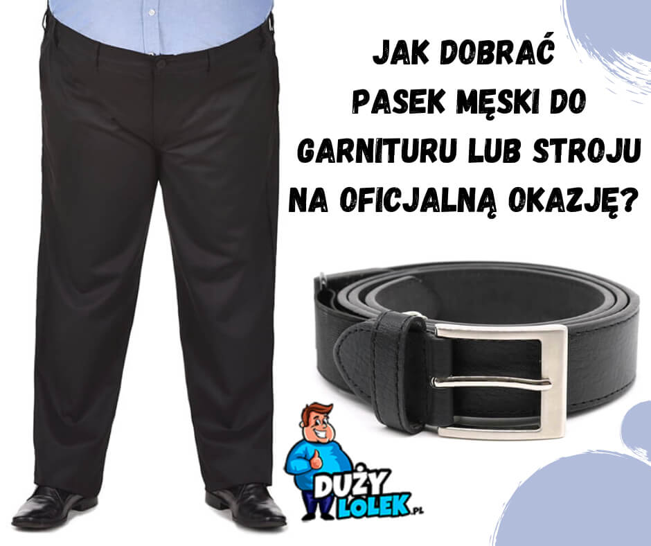 Jak dobrać pasek męski do garnituru lub stroju na oficjalną okazję?