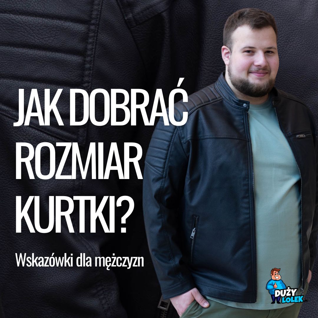 Jak dobrać rozmiar kurtki?